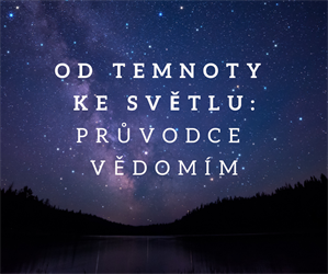 Od temnoty ke světlu: Průvodce vědomím